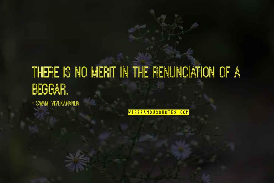 Laurus College Quotes By Swami Vivekananda: There is no merit in the renunciation of Laurus College Quotes By Swami Vivekananda: There is no merit in the renunciation of
