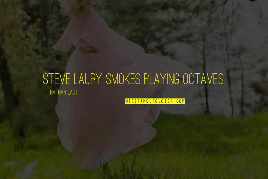 Laury Quotes By Nathan East: Steve Laury smokes playing octaves.