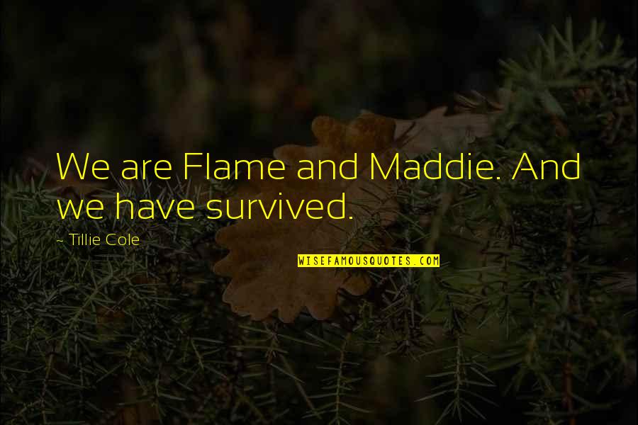 Lauryn Hill Mtv Unplugged Quotes By Tillie Cole: We are Flame and Maddie. And we have Lauryn Hill Mtv Unplugged Quotes By Tillie Cole: We are Flame and Maddie. And we have