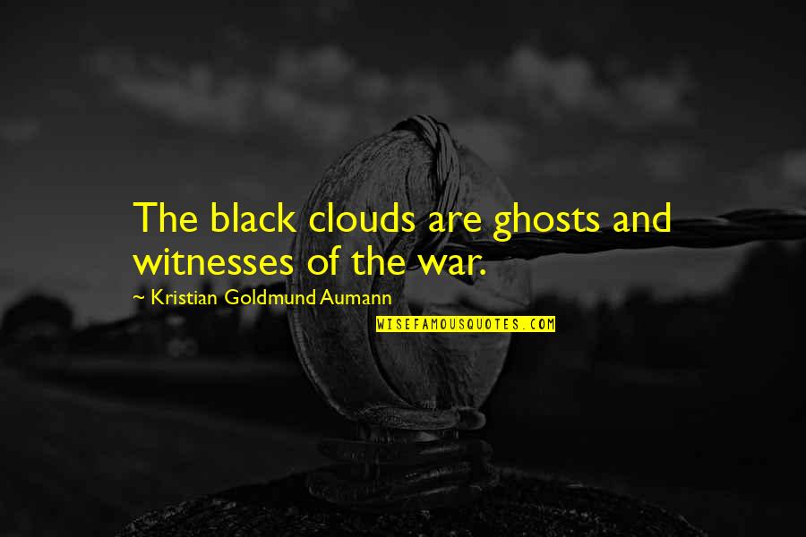 Lauryn Hill Short Quotes By Kristian Goldmund Aumann: The black clouds are ghosts and witnesses of