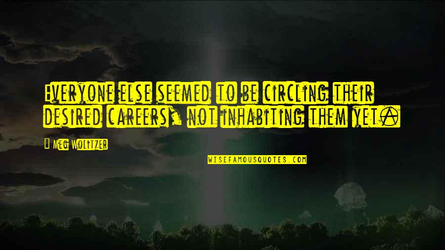 Lauryn Hill Short Quotes By Meg Wolitzer: Everyone else seemed to be circling their desired