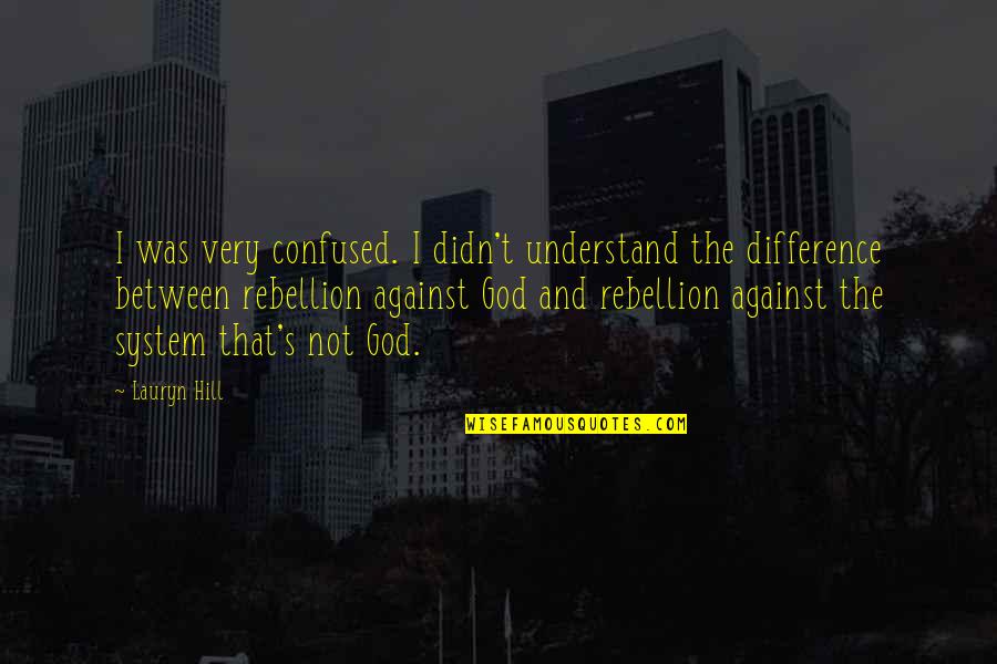 Lauryn Quotes By Lauryn Hill: I was very confused. I didn't understand the Lauryn Quotes By Lauryn Hill: I was very confused. I didn't understand the