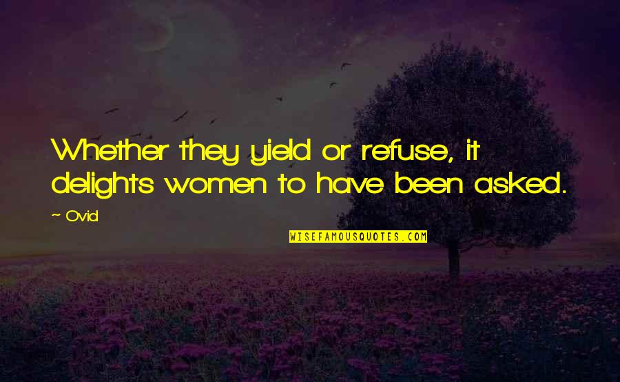 Laurynelizabethyt Quotes By Ovid: Whether they yield or refuse, it delights women