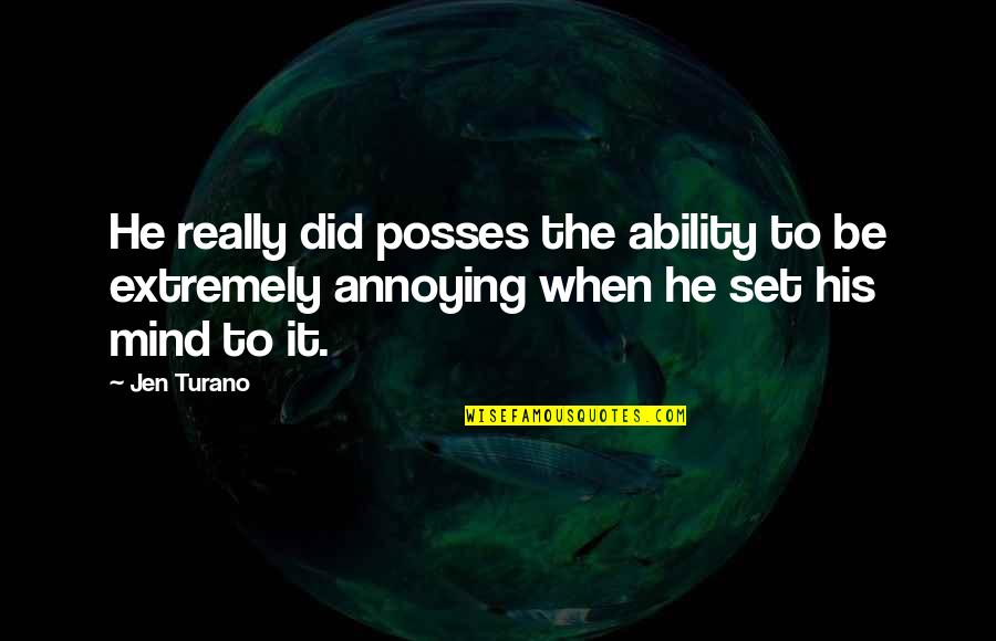 Laurysen Kitchesn Quotes By Jen Turano: He really did posses the ability to be