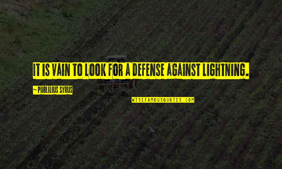 Lauryssen Sanitair Quotes By Publilius Syrus: It is vain to look for a defense Lauryssen Sanitair Quotes By Publilius Syrus: It is vain to look for a defense