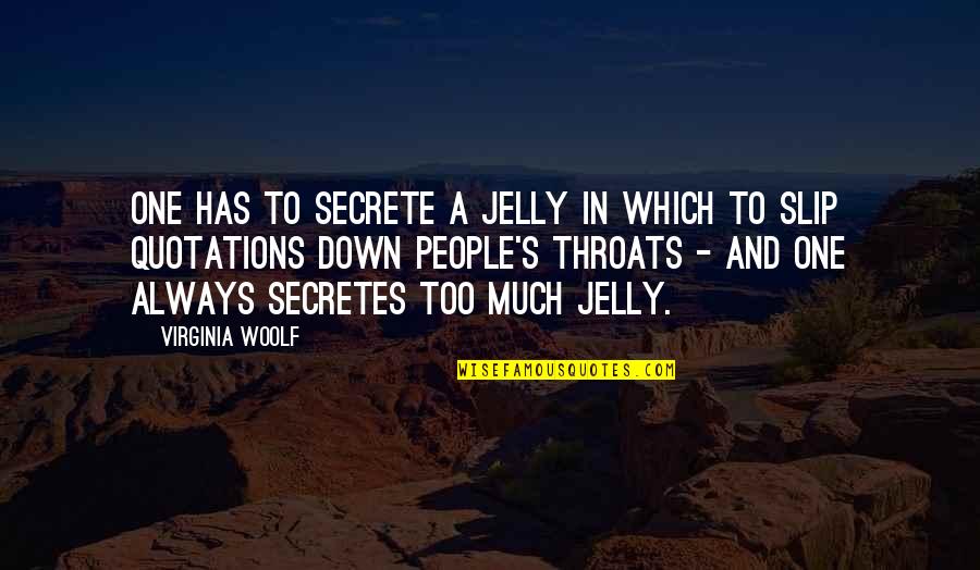 Lausanne University Quotes By Virginia Woolf: One has to secrete a jelly in which Lausanne University Quotes By Virginia Woolf: One has to secrete a jelly in which
