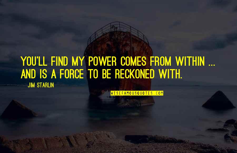 Lausevic Youtube Quotes By Jim Starlin: You'll find my power comes from within ...