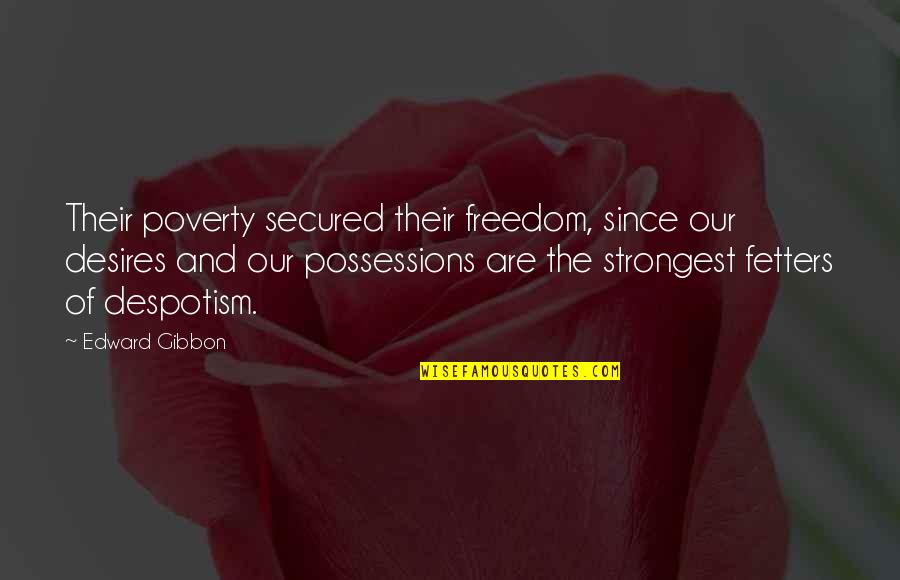 Lauston Quotes By Edward Gibbon: Their poverty secured their freedom, since our desires Lauston Quotes By Edward Gibbon: Their poverty secured their freedom, since our desires