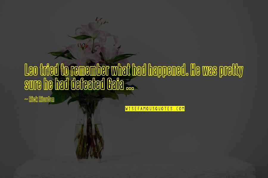 Lautan Luas Quotes By Rick Riordan: Leo tried to remember what had happened. He