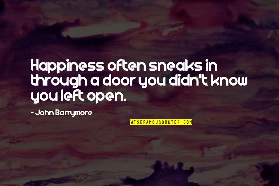 Lautenbachs Winery Quotes By John Barrymore: Happiness often sneaks in through a door you