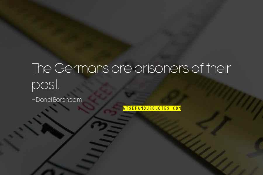 Lautenschlager Last Name Quotes By Daniel Barenboim: The Germans are prisoners of their past.