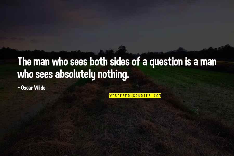 Lauterbacher 1 5 Quotes By Oscar Wilde: The man who sees both sides of a