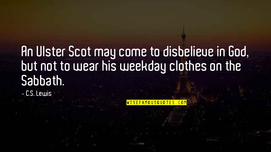 Lauterborn Electric Quotes By C.S. Lewis: An Ulster Scot may come to disbelieve in Lauterborn Electric Quotes By C.S. Lewis: An Ulster Scot may come to disbelieve in