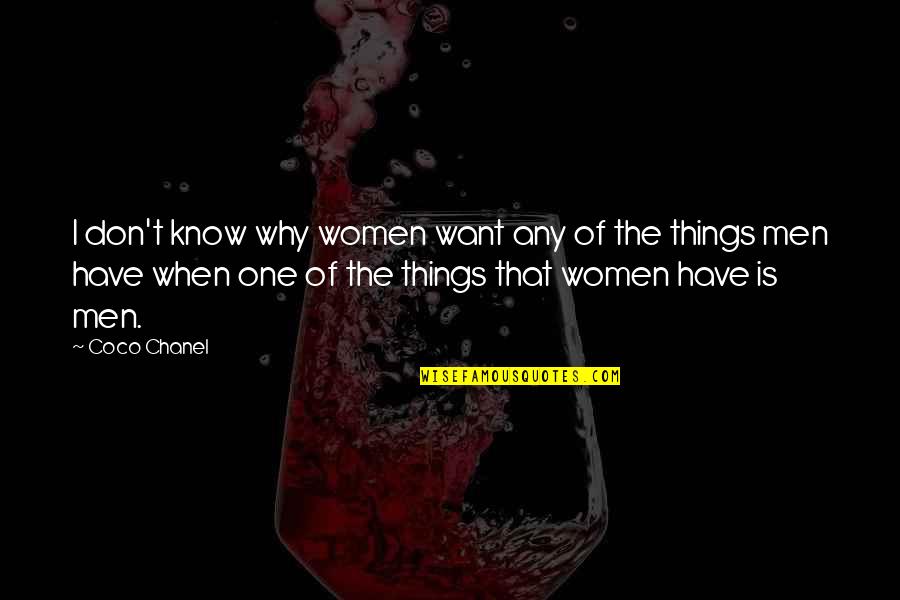 Lauterborn Trencher Quotes By Coco Chanel: I don't know why women want any of