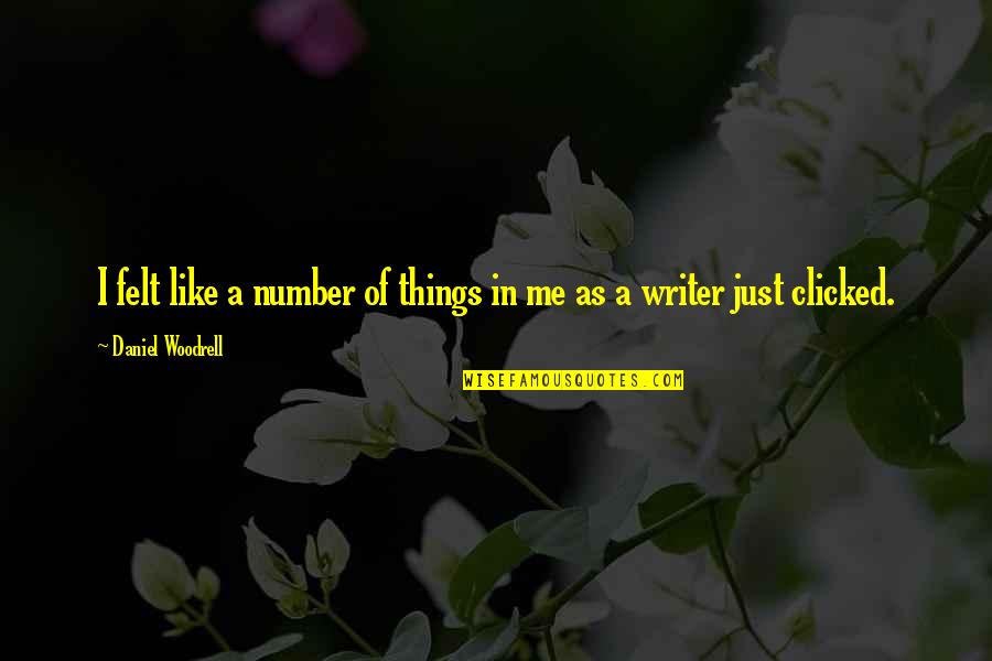 Lauterborn Trencher Quotes By Daniel Woodrell: I felt like a number of things in Lauterborn Trencher Quotes By Daniel Woodrell: I felt like a number of things in