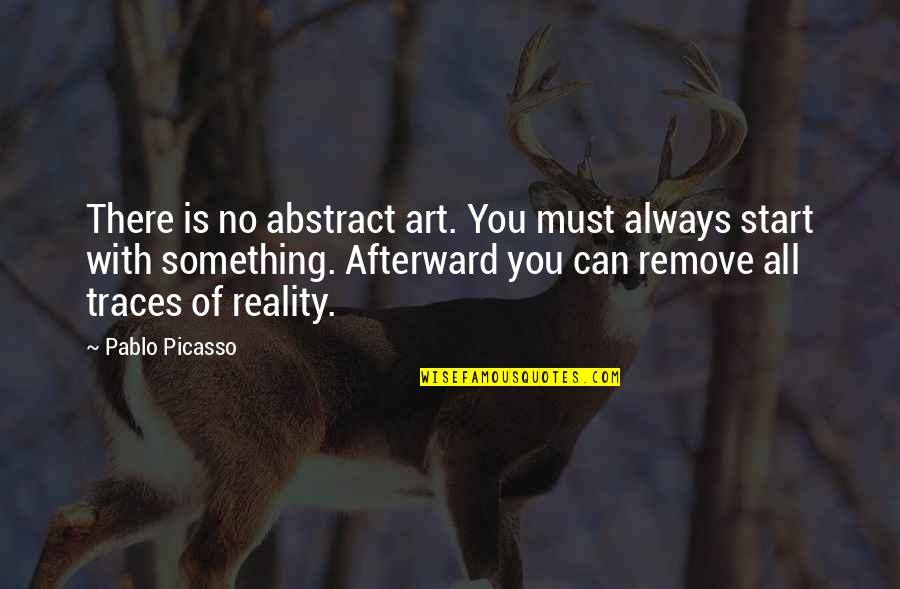 Lauterer Masonic Catalog Quotes By Pablo Picasso: There is no abstract art. You must always Lauterer Masonic Catalog Quotes By Pablo Picasso: There is no abstract art. You must always