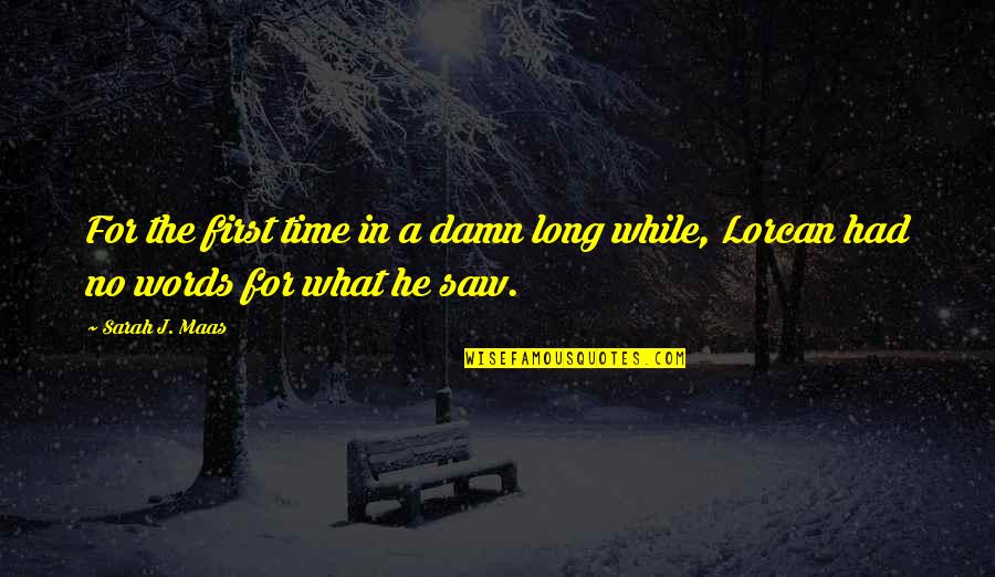 Lautisme Dans Quotes By Sarah J. Maas: For the first time in a damn long