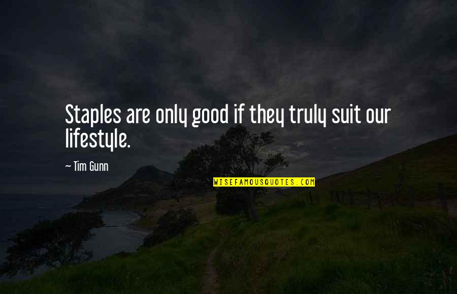 Lautisme Quotes By Tim Gunn: Staples are only good if they truly suit