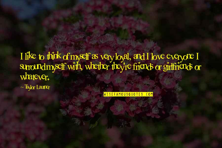 Lautner Quotes By Taylor Lautner: I like to think of myself as very
