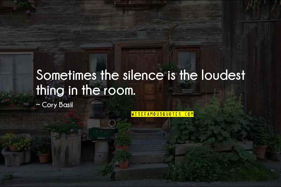 Lautora Quotes By Cory Basil: Sometimes the silence is the loudest thing in