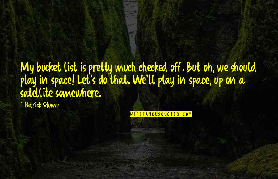 Lautreamont Les Quotes By Patrick Stump: My bucket list is pretty much checked off. Lautreamont Les Quotes By Patrick Stump: My bucket list is pretty much checked off.