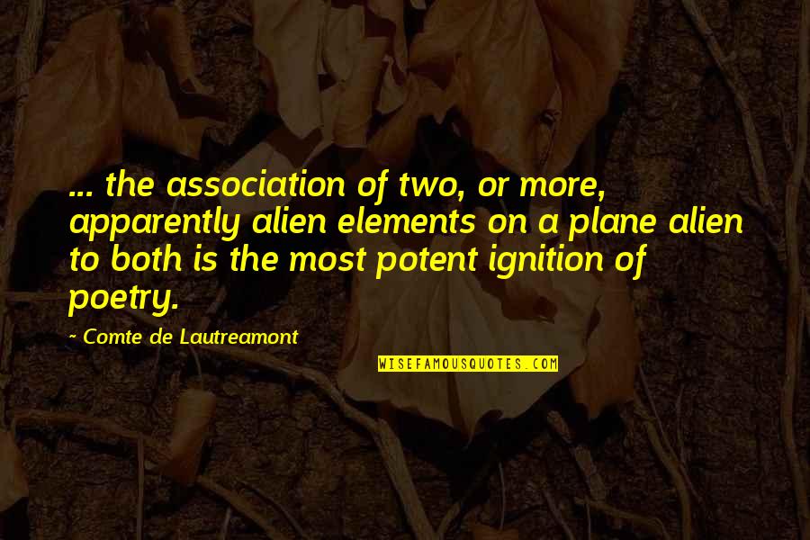 Lautreamont Quotes By Comte De Lautreamont: ... the association of two, or more, apparently Lautreamont Quotes By Comte De Lautreamont: ... the association of two, or more, apparently