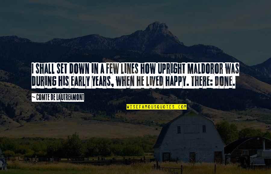 Lautreamont Quotes By Comte De Lautreamont: I shall set down in a few lines Lautreamont Quotes By Comte De Lautreamont: I shall set down in a few lines