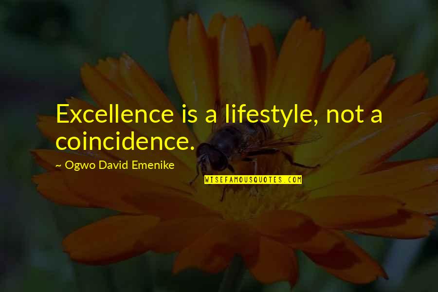 Lautreamont Quotes By Ogwo David Emenike: Excellence is a lifestyle, not a coincidence. Lautreamont Quotes By Ogwo David Emenike: Excellence is a lifestyle, not a coincidence.