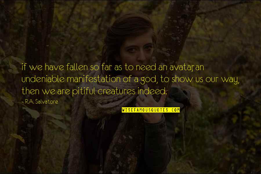 Lautreamont Quotes By R.A. Salvatore: if we have fallen so far as to Lautreamont Quotes By R.A. Salvatore: if we have fallen so far as to