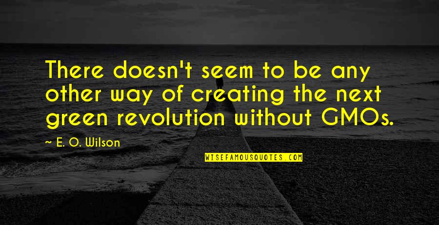 Lautrec Bredene Quotes By E. O. Wilson: There doesn't seem to be any other way Lautrec Bredene Quotes By E. O. Wilson: There doesn't seem to be any other way