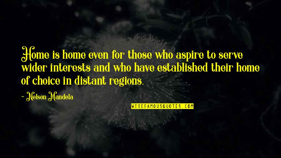 Lautrec Of Carim Quotes By Nelson Mandela: Home is home even for those who aspire