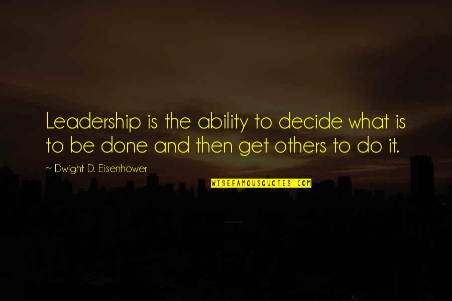 Lautruppark Quotes By Dwight D. Eisenhower: Leadership is the ability to decide what is Lautruppark Quotes By Dwight D. Eisenhower: Leadership is the ability to decide what is