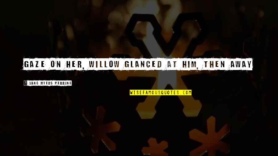Lautruppark Quotes By Jane Myers Perrine: gaze on her, Willow glanced at him, then Lautruppark Quotes By Jane Myers Perrine: gaze on her, Willow glanced at him, then