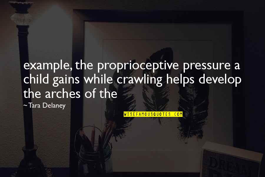 Lautruppark Quotes By Tara Delaney: example, the proprioceptive pressure a child gains while Lautruppark Quotes By Tara Delaney: example, the proprioceptive pressure a child gains while