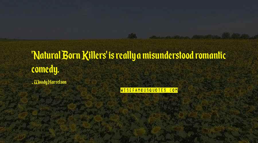 Lautschriftzeichen Quotes By Woody Harrelson: 'Natural Born Killers' is really a misunderstood romantic Lautschriftzeichen Quotes By Woody Harrelson: 'Natural Born Killers' is really a misunderstood romantic