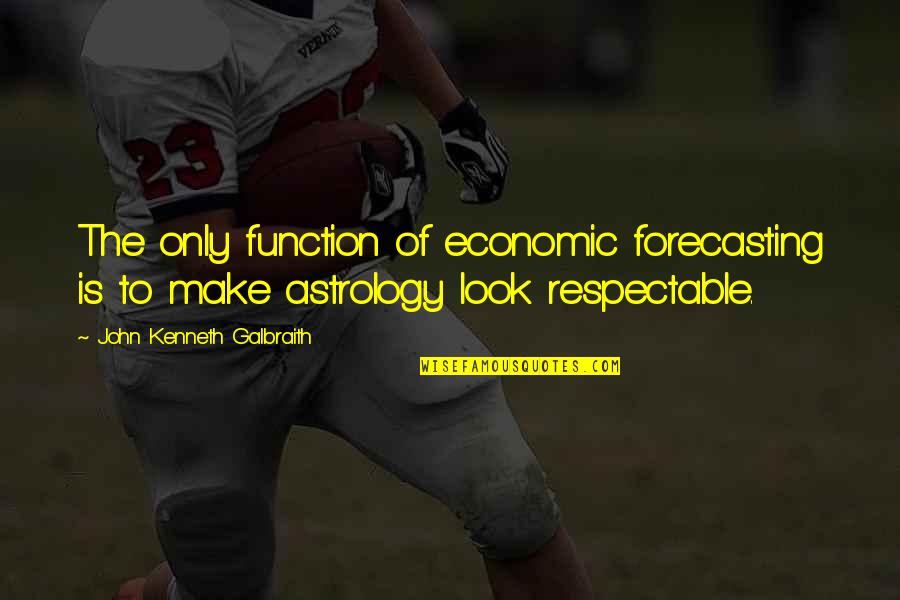 Lautzenheiser Germany Quotes By John Kenneth Galbraith: The only function of economic forecasting is to Lautzenheiser Germany Quotes By John Kenneth Galbraith: The only function of economic forecasting is to