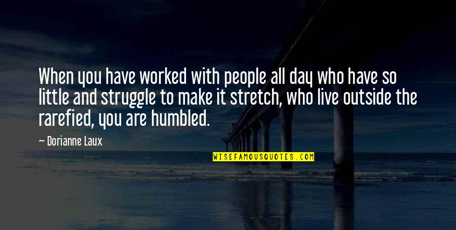 Laux Quotes By Dorianne Laux: When you have worked with people all day