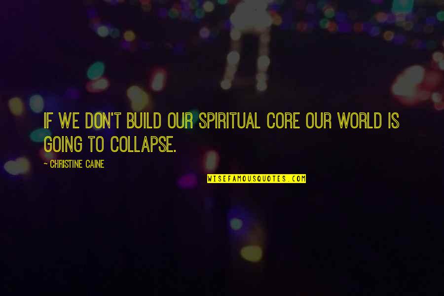 Lava Fields Quotes By Christine Caine: If we don't build our Spiritual Core our Lava Fields Quotes By Christine Caine: If we don't build our Spiritual Core our