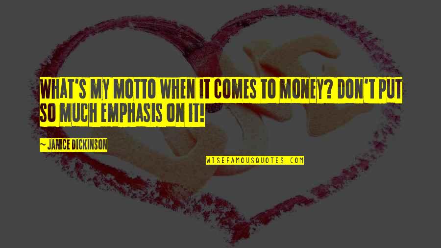 Lavababie Quotes By Janice Dickinson: What's my motto when it comes to money?
