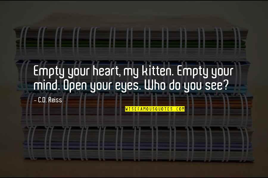 Lavaina Quotes By C.D. Reiss: Empty your heart, my kitten. Empty your mind.