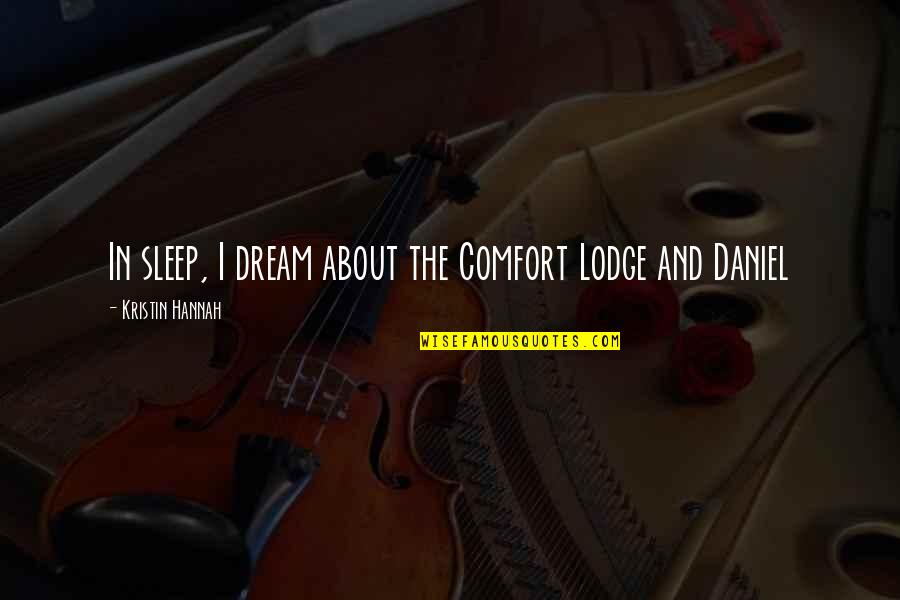 Lavaisa Quotes By Kristin Hannah: In sleep, I dream about the Comfort Lodge Lavaisa Quotes By Kristin Hannah: In sleep, I dream about the Comfort Lodge