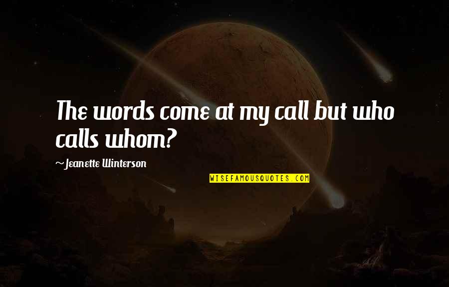 Lavalier Mic Quotes By Jeanette Winterson: The words come at my call but who Lavalier Mic Quotes By Jeanette Winterson: The words come at my call but who