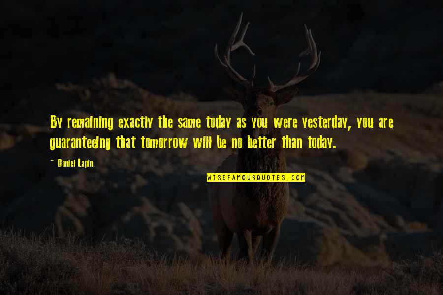 Lavalier Microphones Quotes By Daniel Lapin: By remaining exactly the same today as you