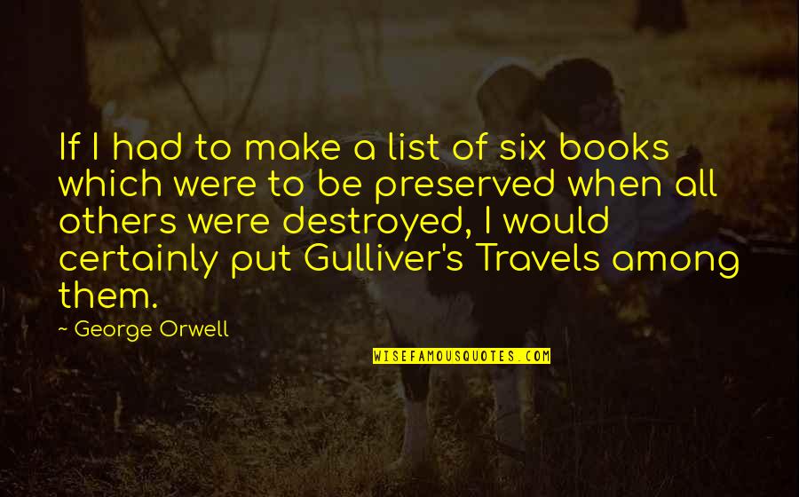 Lavance Colley Quotes By George Orwell: If I had to make a list of