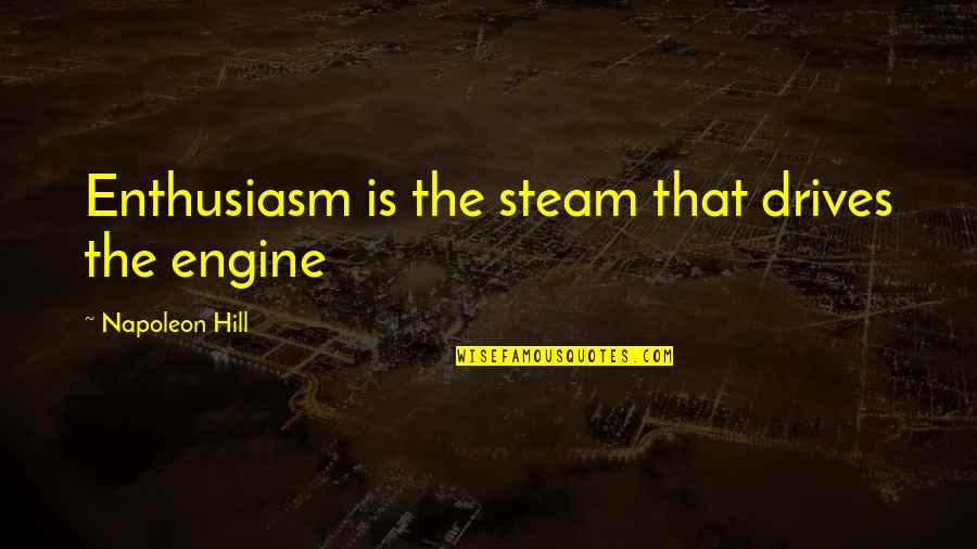 Lavanda Slike Quotes By Napoleon Hill: Enthusiasm is the steam that drives the engine