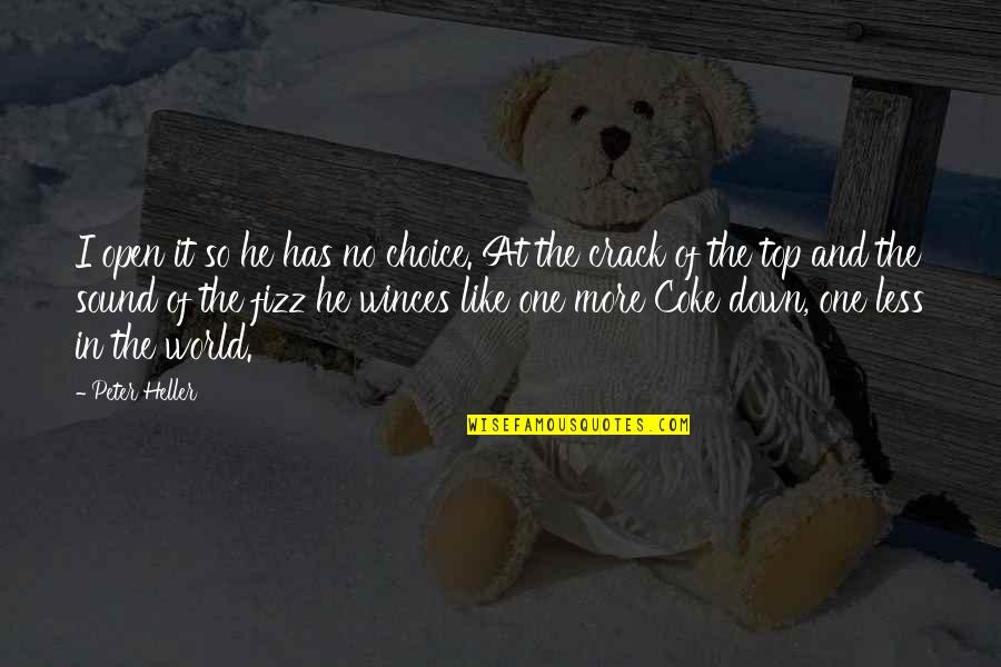 Lavandeira Jr Efe Quotes By Peter Heller: I open it so he has no choice. Lavandeira Jr Efe Quotes By Peter Heller: I open it so he has no choice.