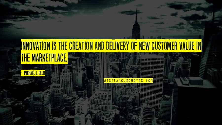 Lavandino Inox Quotes By Michael J. Gelb: Innovation is the creation and delivery of new