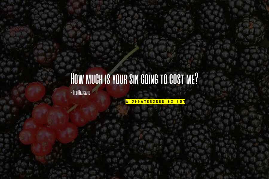 Lavanga In English Quotes By Ted Haggard: How much is your sin going to cost Lavanga In English Quotes By Ted Haggard: How much is your sin going to cost