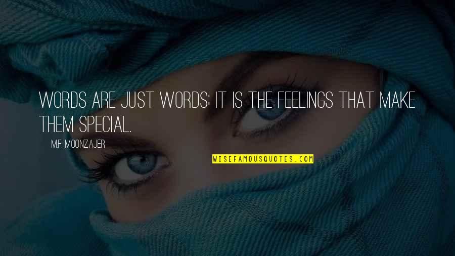 Lavant Collective Quotes By M.F. Moonzajer: Words are just words; it is the feelings Lavant Collective Quotes By M.F. Moonzajer: Words are just words; it is the feelings