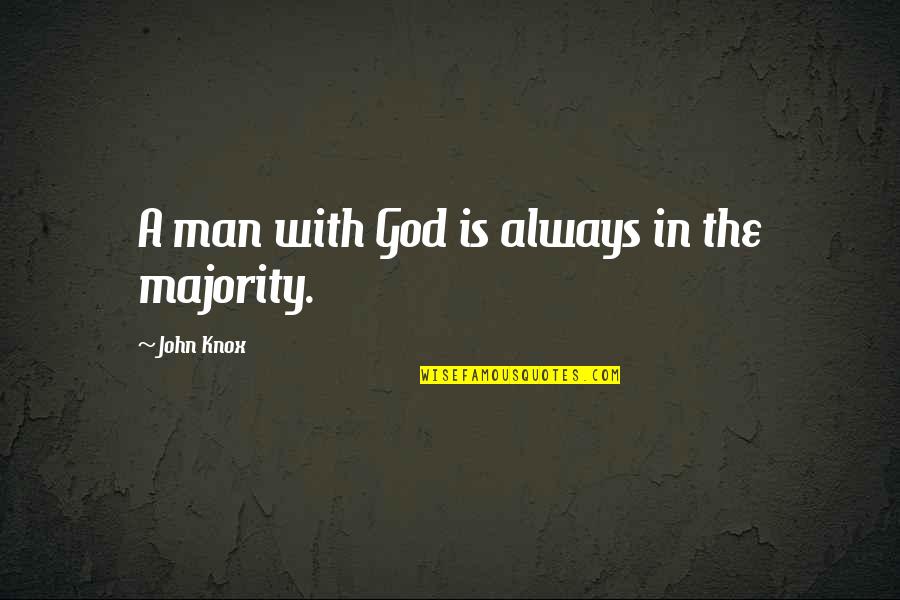 Lavanya Chandrashekar Quotes By John Knox: A man with God is always in the Lavanya Chandrashekar Quotes By John Knox: A man with God is always in the
